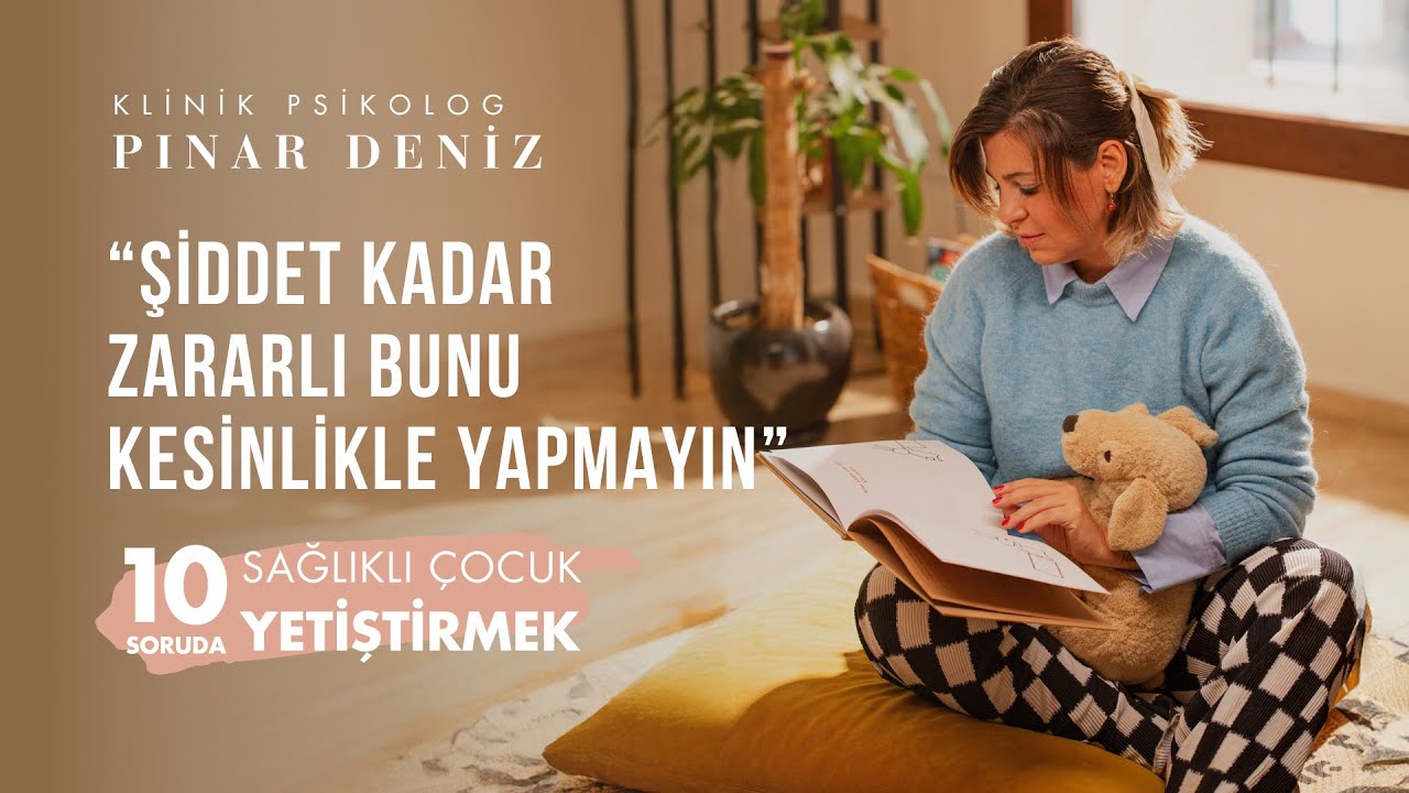 ‘Şiddet Kadar Zararlı! Bunu Kesinlikle Yapmayın’ – 10 Soruda Sağlıklı Çocuk Yetiştirme