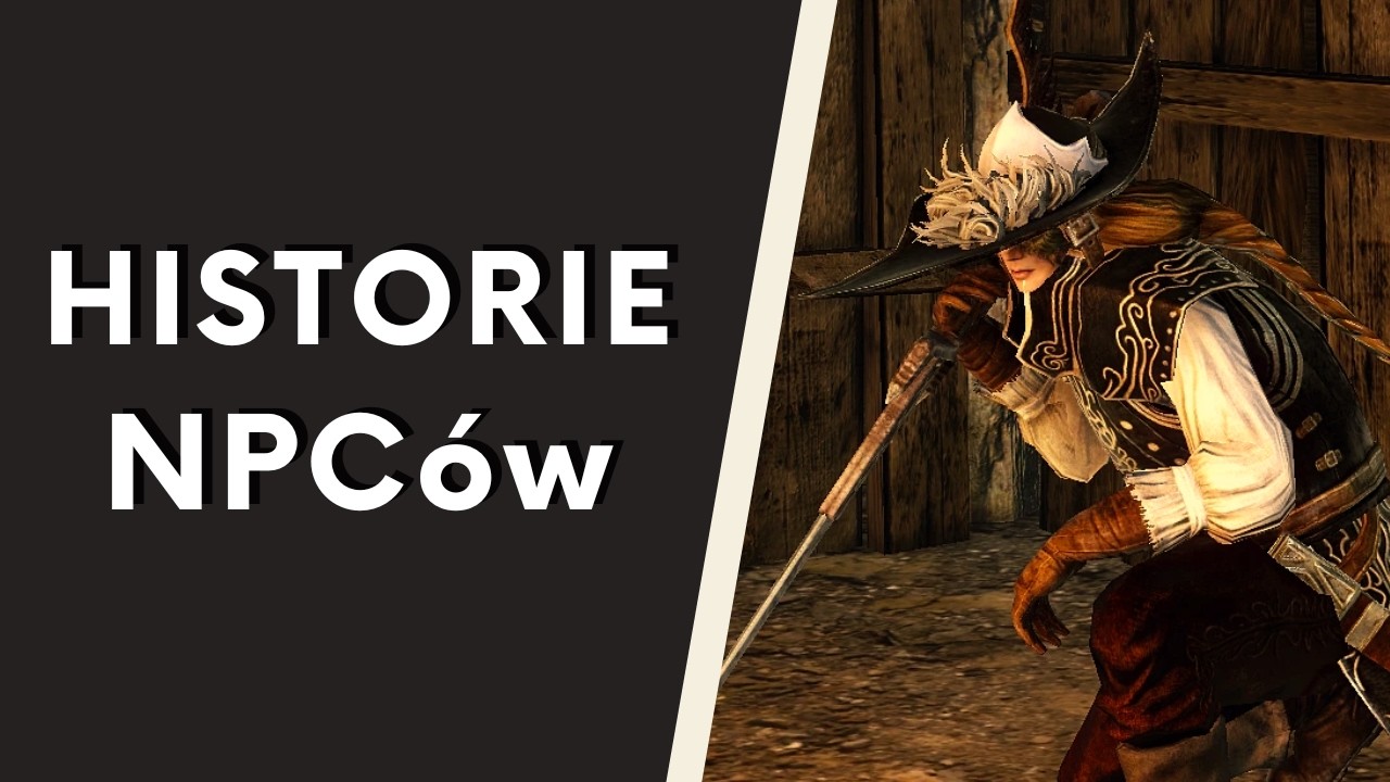 Wzruszające, inspirujące, ale mroczne historie NPC&oacute;w z Dark Souls 2