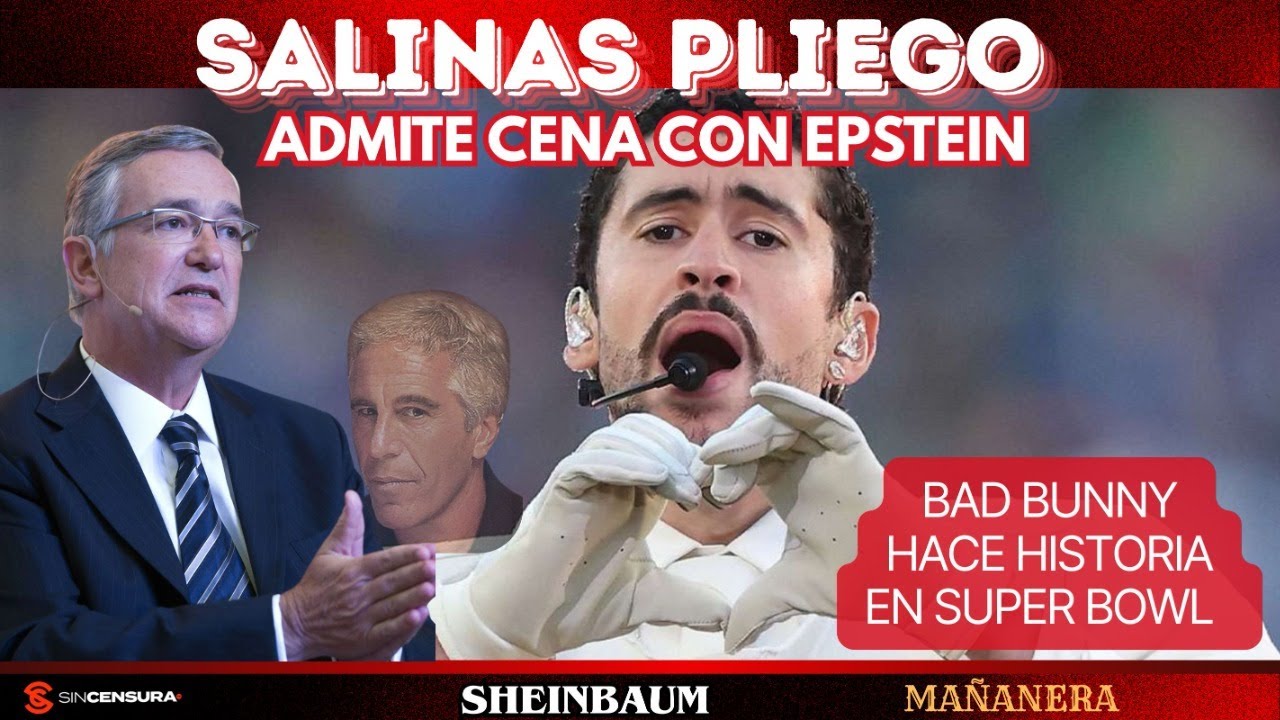 #SalinasPliego admite cena con #Epstein. #BadBunny hace historia en #SuperBowl. #Sheinbaum #MAÑANERA