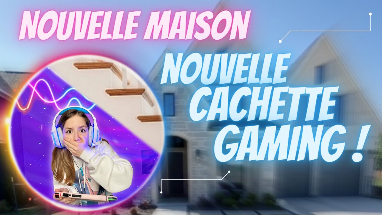 Nouvelle Maison ! NOUVELLE CACHETTE GAMING 2023 ! 😅