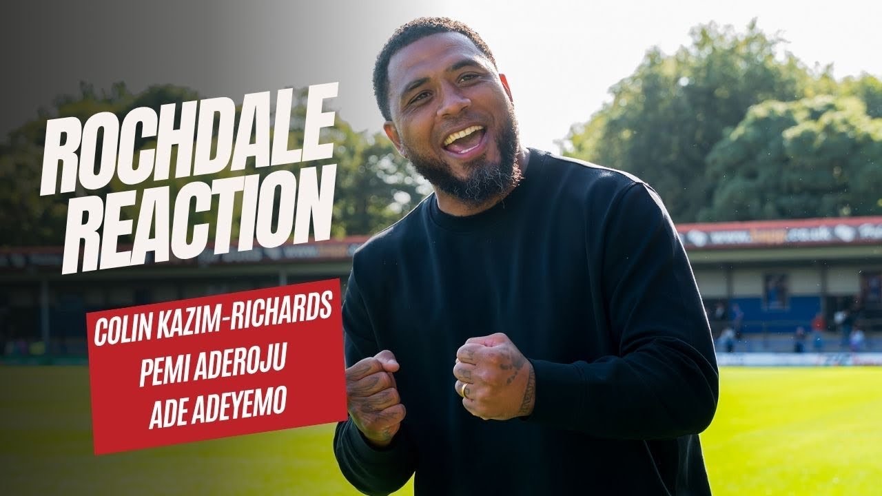 ROCHDALE REACTION | Colin Kazim-Richards, Ade Adeyemo & Pemi Aderoju
