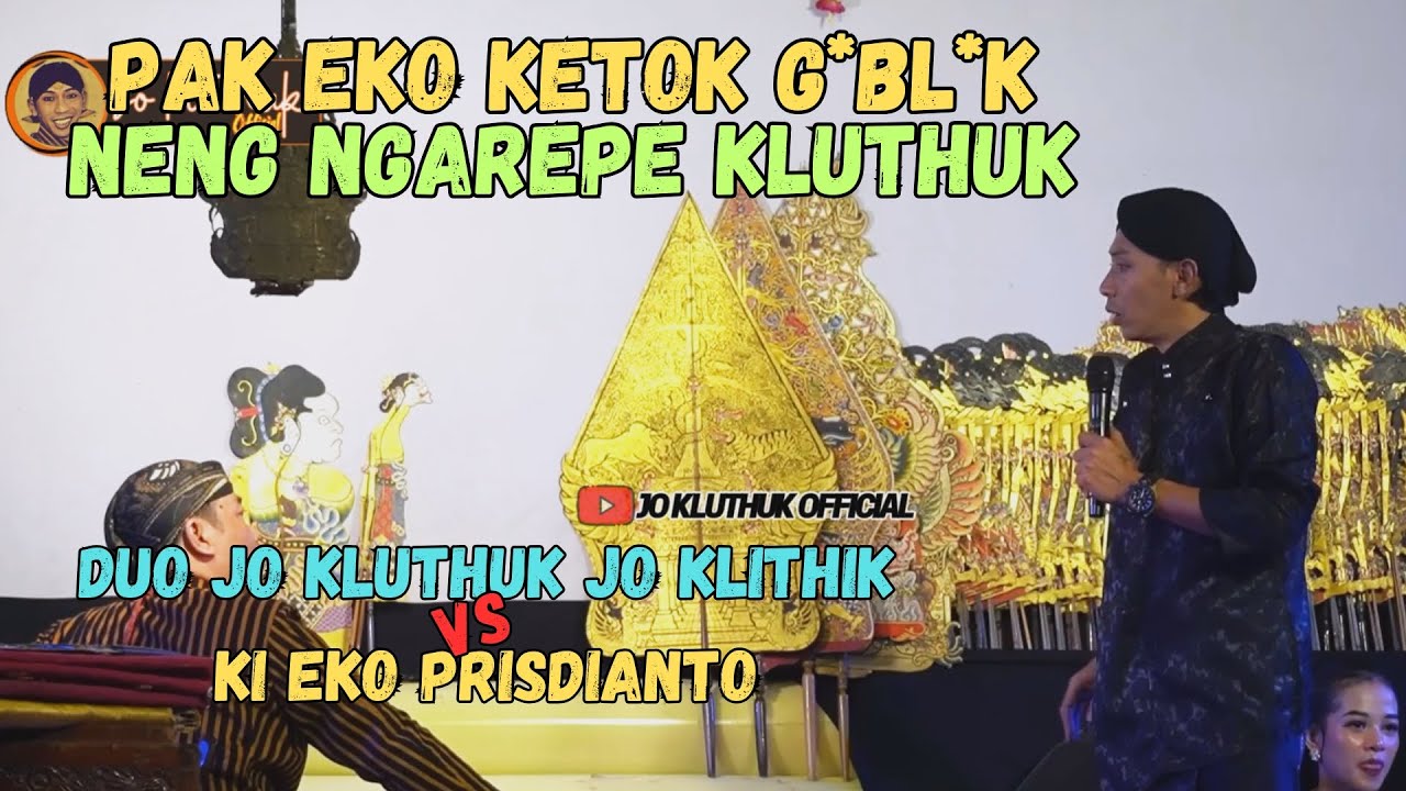 PAK EKO KETOK G*BL*K NENG NGAREPE JO KLUTHUK- DUO JO KLITHIK JO KLUTHUK VS DALANG EKO