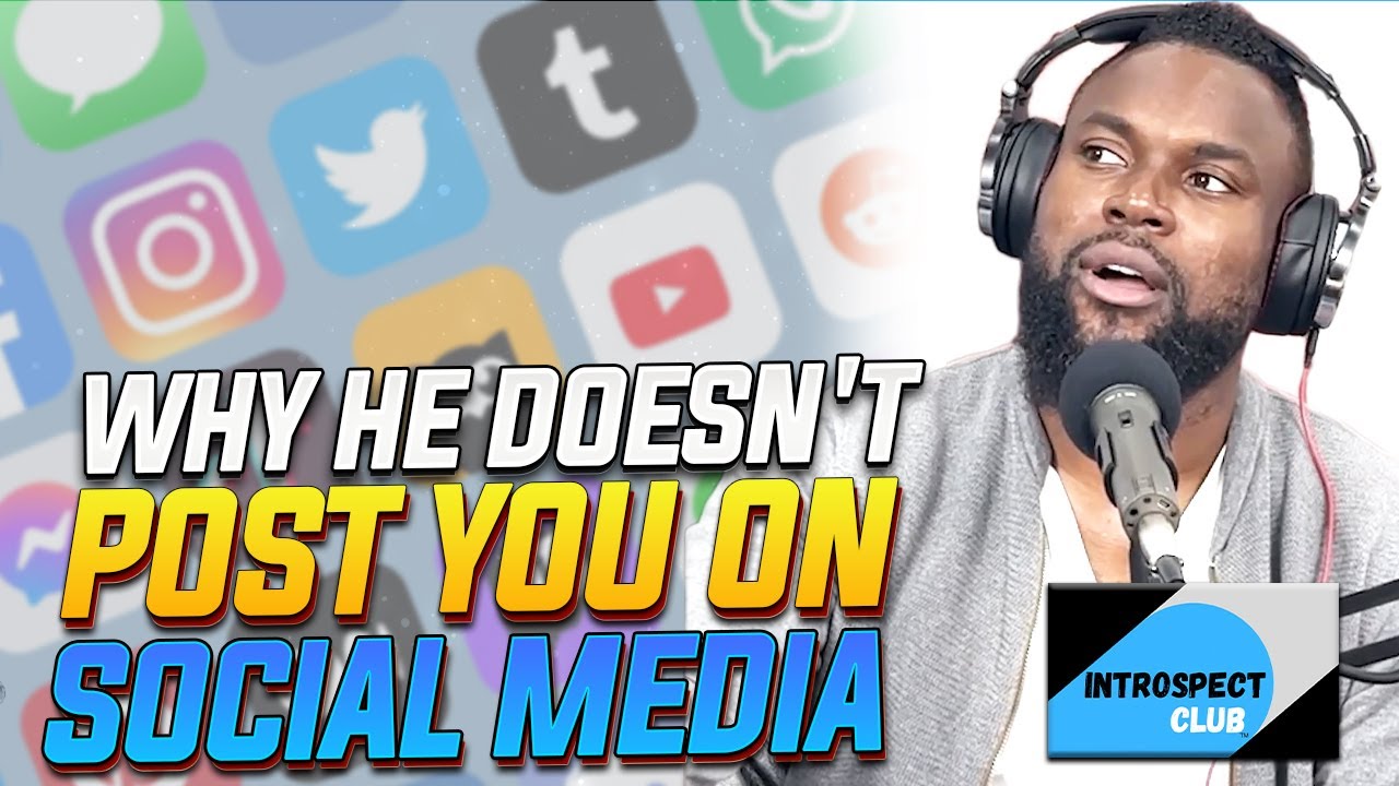 Why He Doesn't Post You On Social Media (w/ Michelle G)