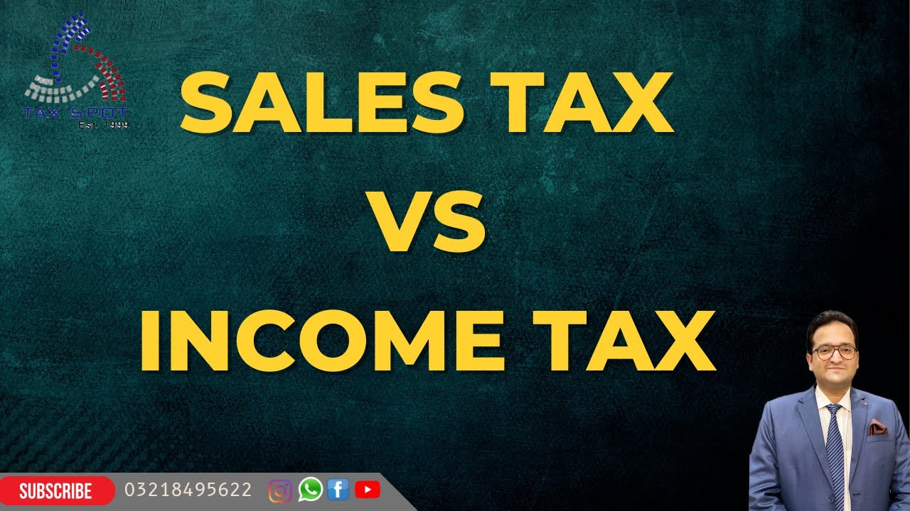 Key Difference between SALES TAX VS INCOME TAX of Pakistan. Income Tax Return-2023 ?