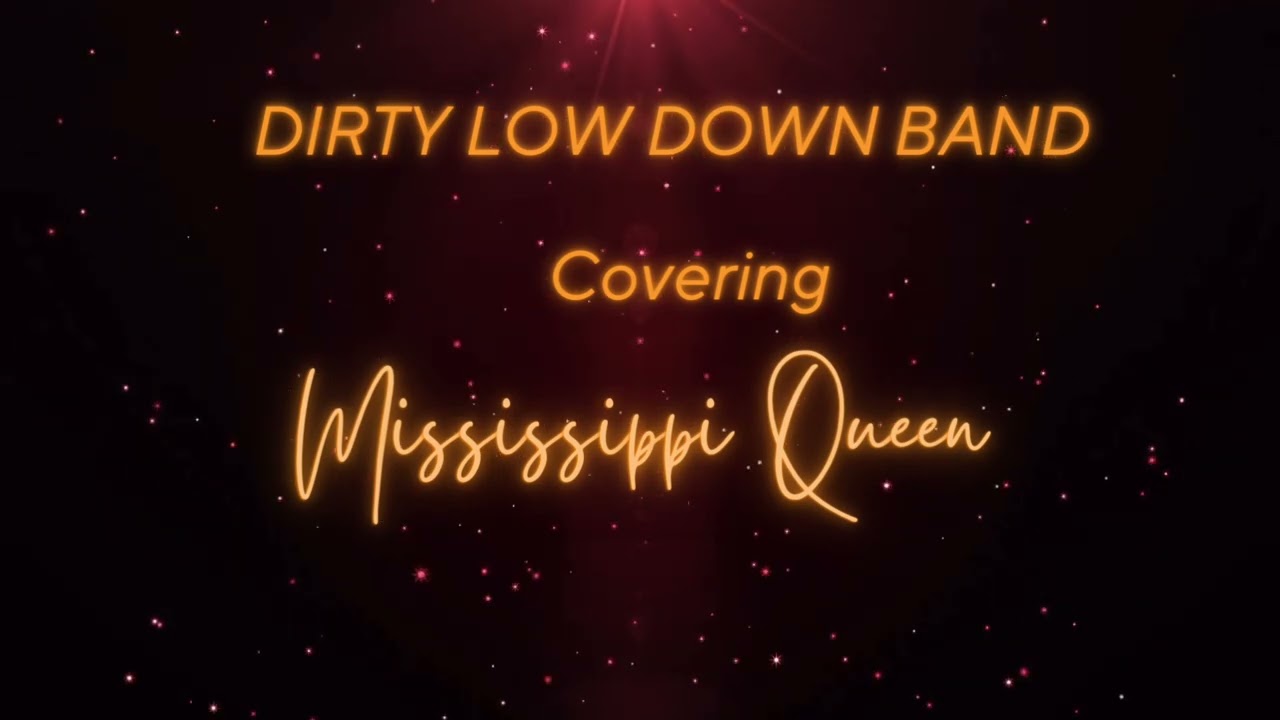 Dirty Low Down ~ Covering Mississippi Queen