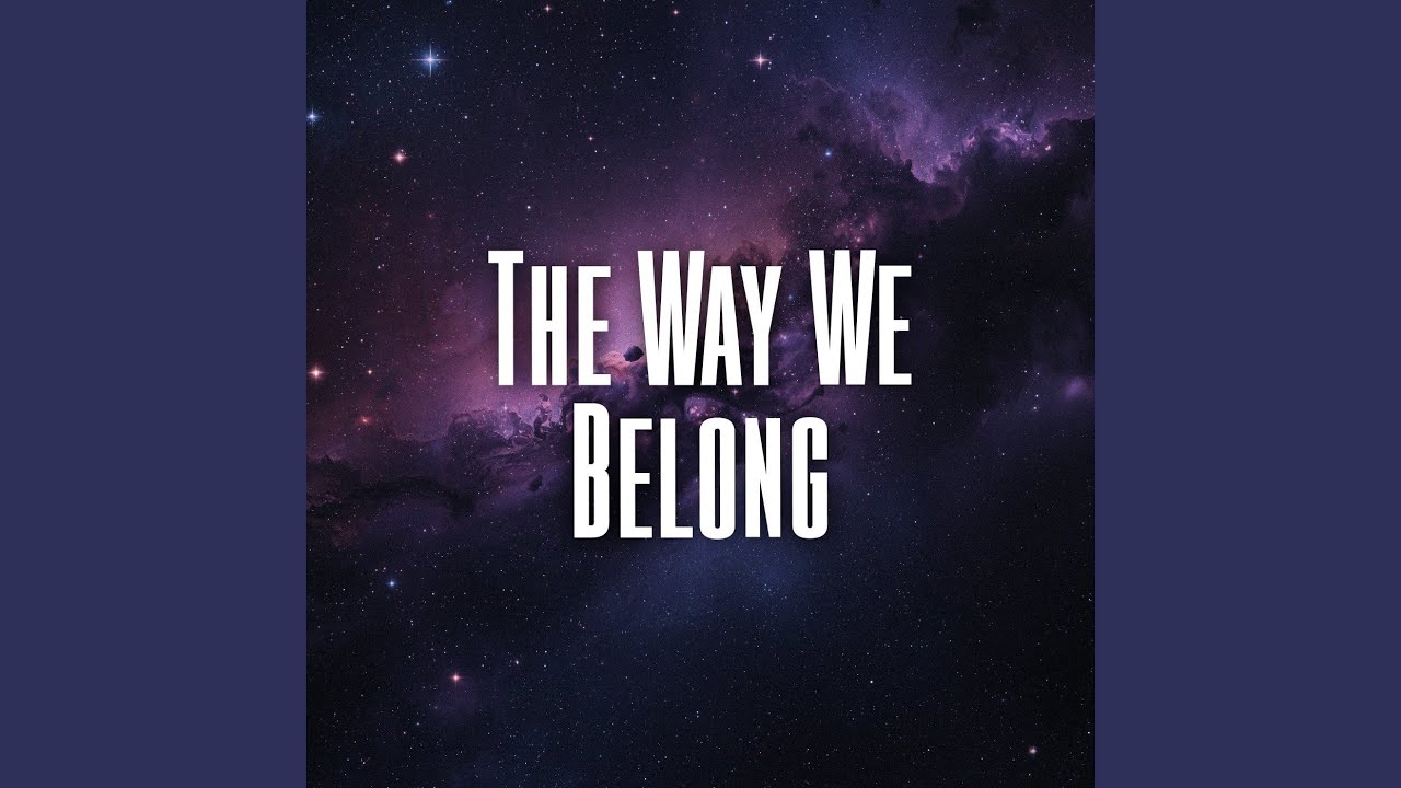 The Way We Belong