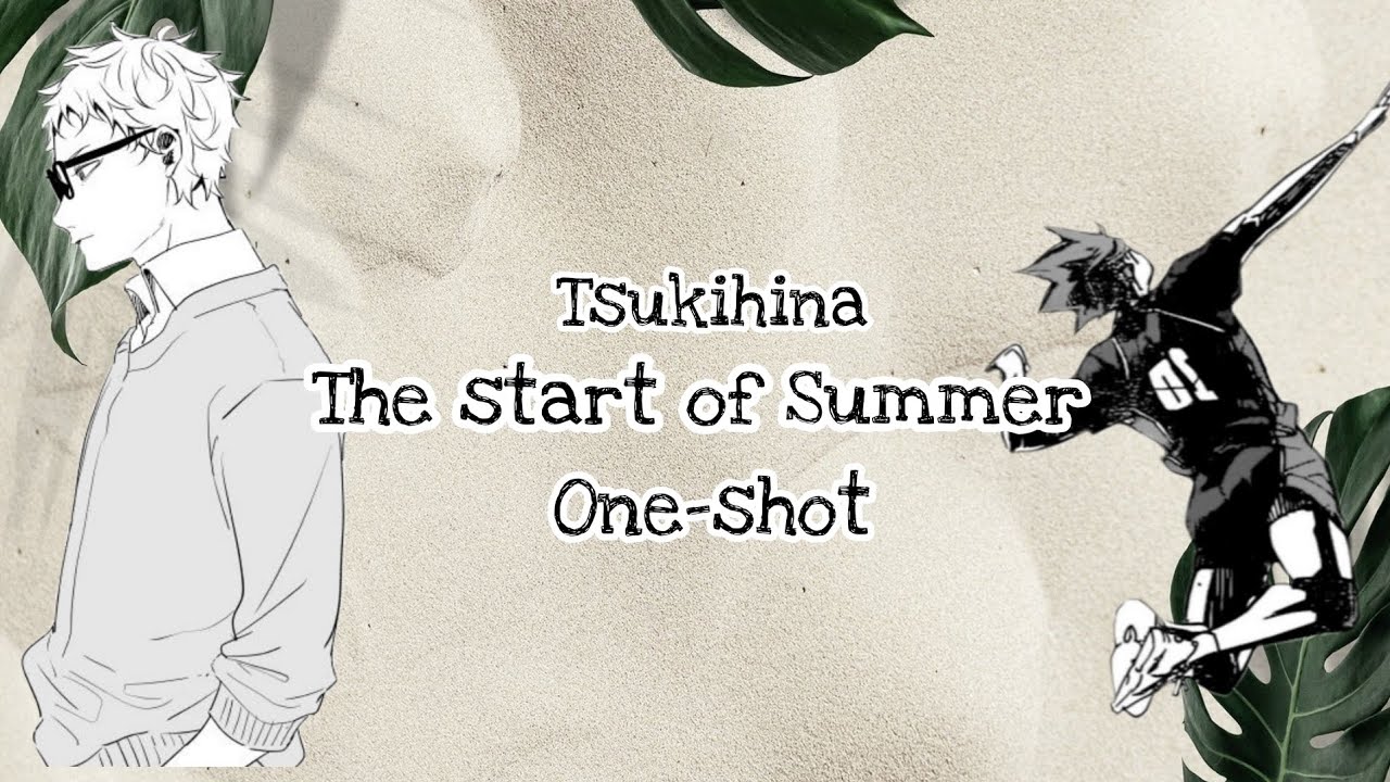 The Start of Summer ll Tsukihina ll one-shot