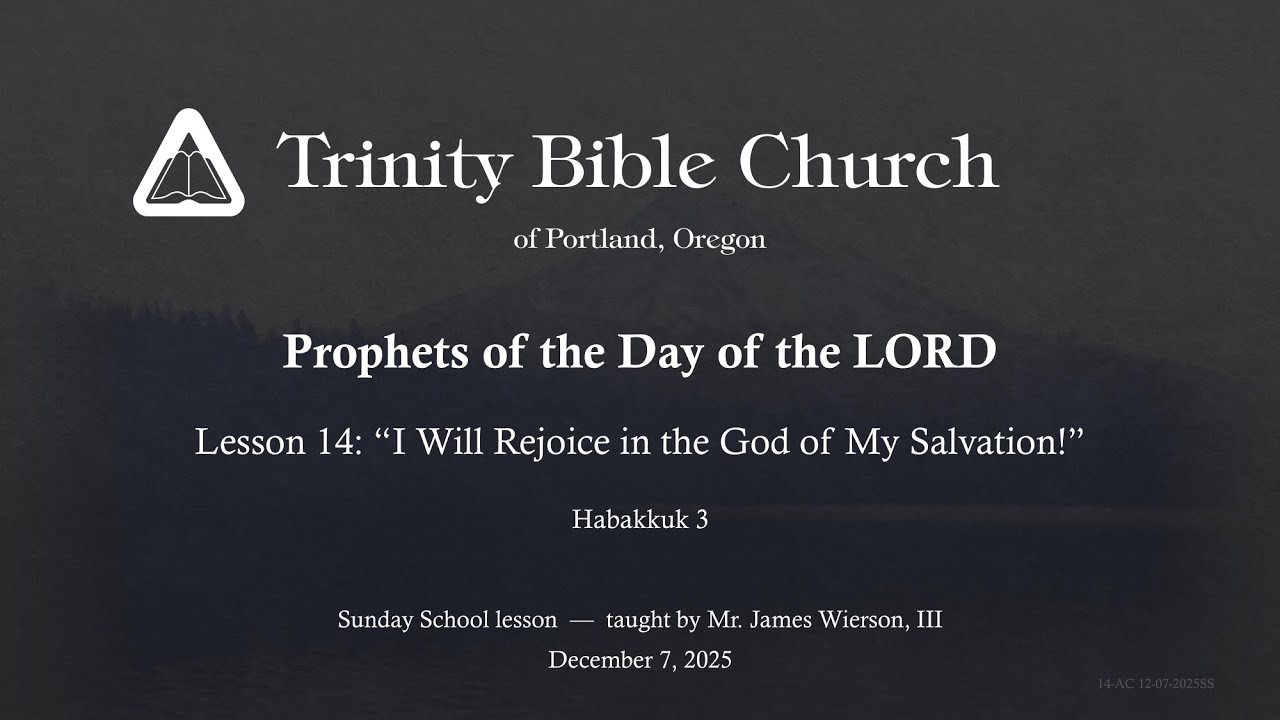 Trinity Bible Church - Sunday School - December 7, 2025