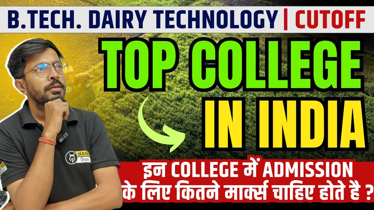 Top Colleges for B Tech Dairy Technology | BTech Dairy Tech cut off| Safe Score for BTech Dairy Tech