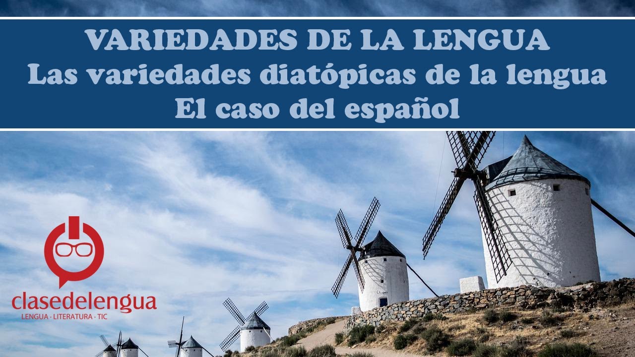 Las variedades diatópicas de la lengua. El caso del español 🗣📖🇪🇸