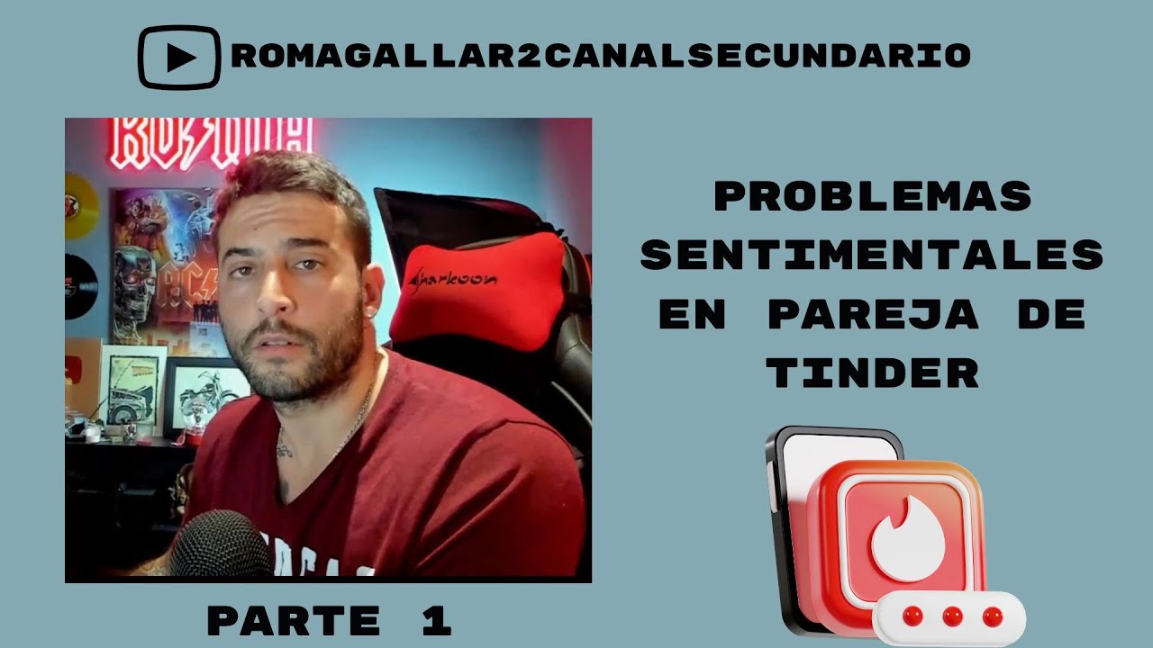 PROBLEMAS SENTIMENTALES EN PAREJA DE TINDER. PARTE 1.