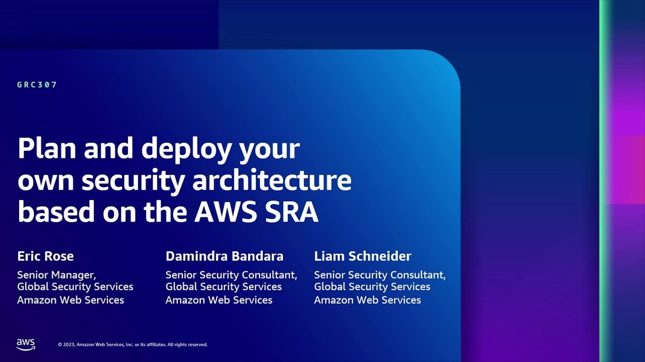 AWS re:Inforce 2023 - Plan and deploy your own security architecture based on the AWS SRA (GRC307)