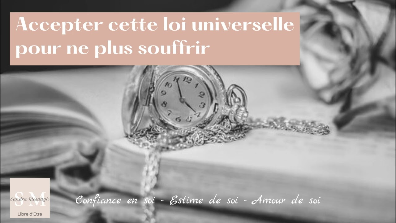 L'impermanence: accepter cette loi universelle pour ne plus souffrir!