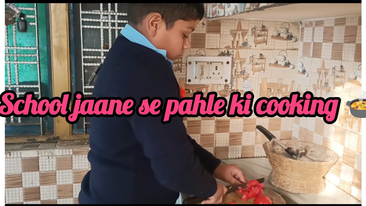 Aaj Naitik Ne School jaane se pahle ki cooking