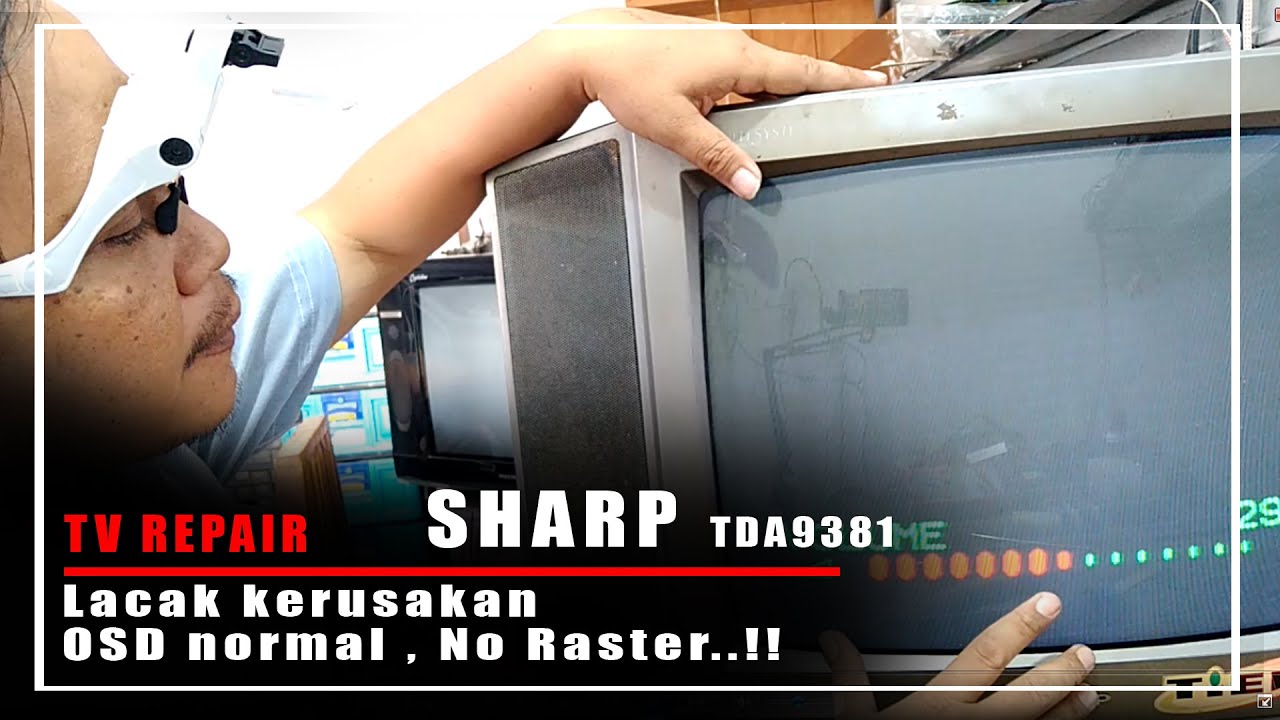 *Sharp tda9381 OSD normal, Raster tidak ada.