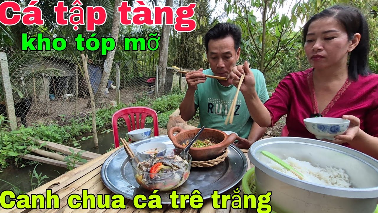 Lai rai cơm chiều cá tập tàng kho tóp mỡ canh chua cá trê trắng.  Cơm Quê 