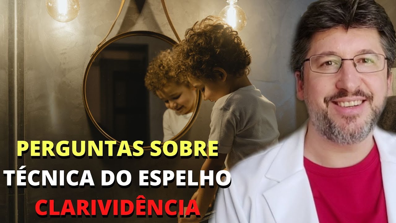 PERGUNTAS:  COMO ABRIR A CLARIVIDÊNCIA? TÉCNICA DO ESPELHO - Desenvolvimento da Clarividência