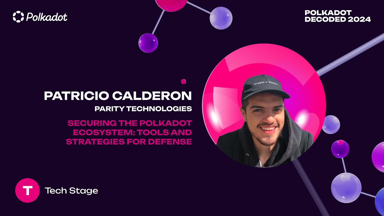 Polkadot Decoded 2024 - SECURING THE POLKADOT ECOSYSTEM: TOOLS AND STRATEGIES FOR DEFENSE