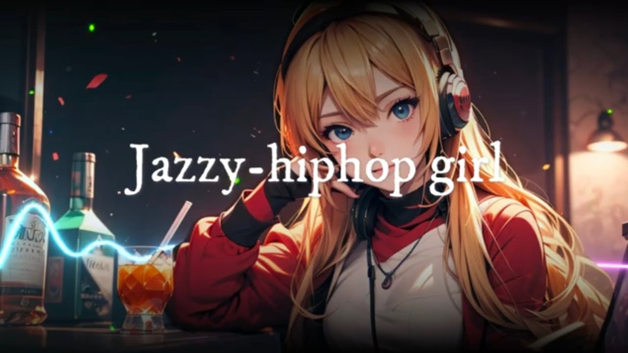 whisky girl・Lofi-hiphop | chill beats to relax / study /work to 🎧𓈒 𓂂𓏸Jazzy-hiphop girl