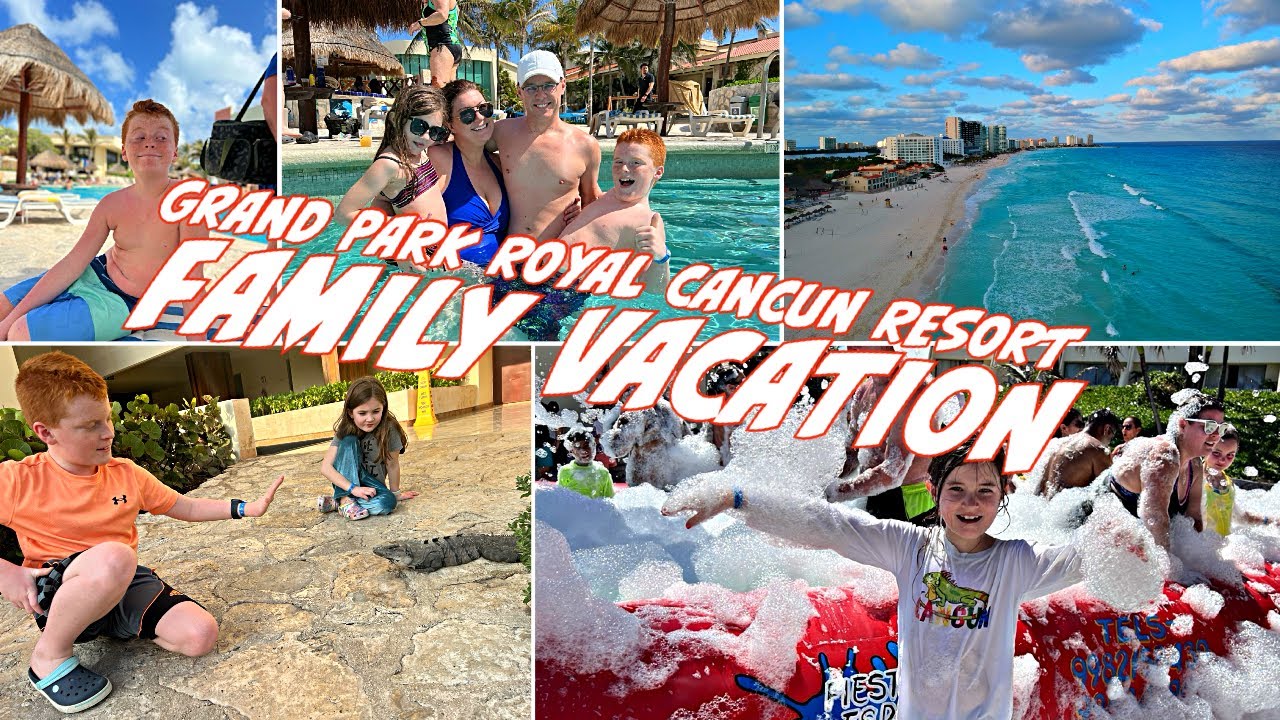 Grand Park Royal Cancun Family Resort - 2024 Vacation