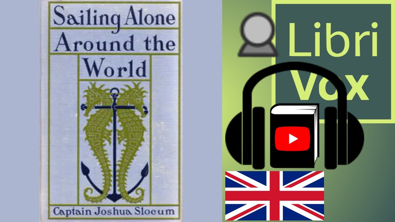 Sailing Alone Around The World by Joshua SLOCUM read by Alan Chant | Full Audio Book
