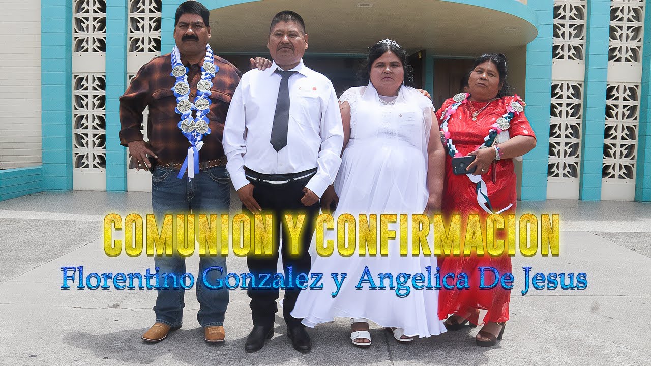 PRIMERA COMUNION Y CONFIRMACION DE FLORENTINO GONZALEZ RAMIREZ Y ANGELINA DE JESUS MARTINEZ