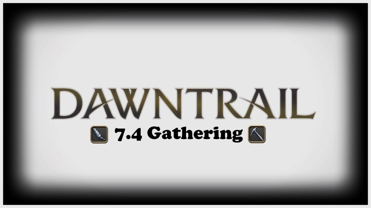 FFXIV - Patch 7.4 Gathering