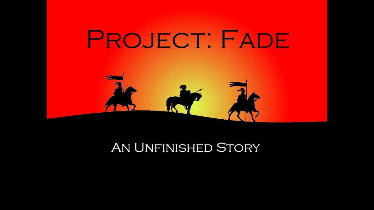 Unfinished Stories | Project: Fade | Video Game Creation