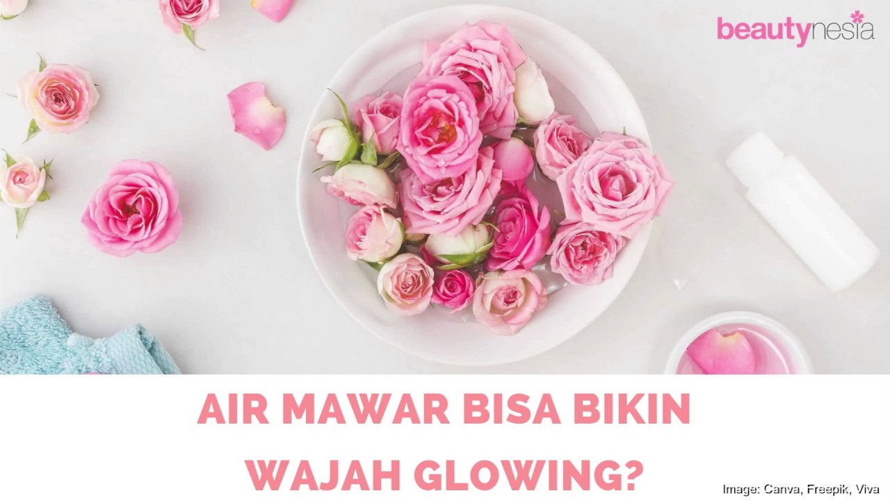 Cara Membuat Wajah Glowing dengan Air Mawar Viva - Beautynesia Beauty Tutorial