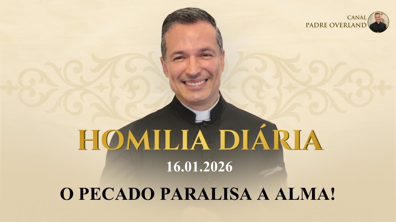 O pecado paralisa a alma! (Pe. Oveland - Homilia - 16/01/2026)