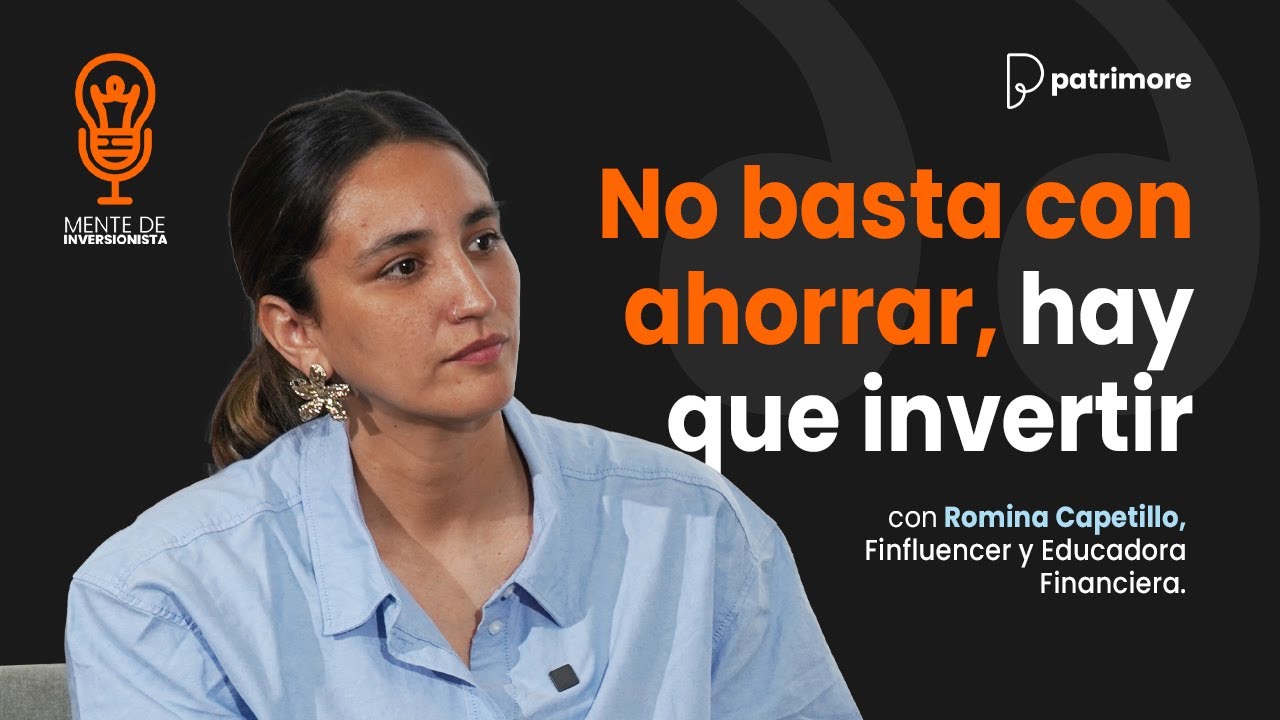 NO BASTA con AHORRAR, HAY QUE INVERTIR - Romi Capetillo en Mente de Inversionista