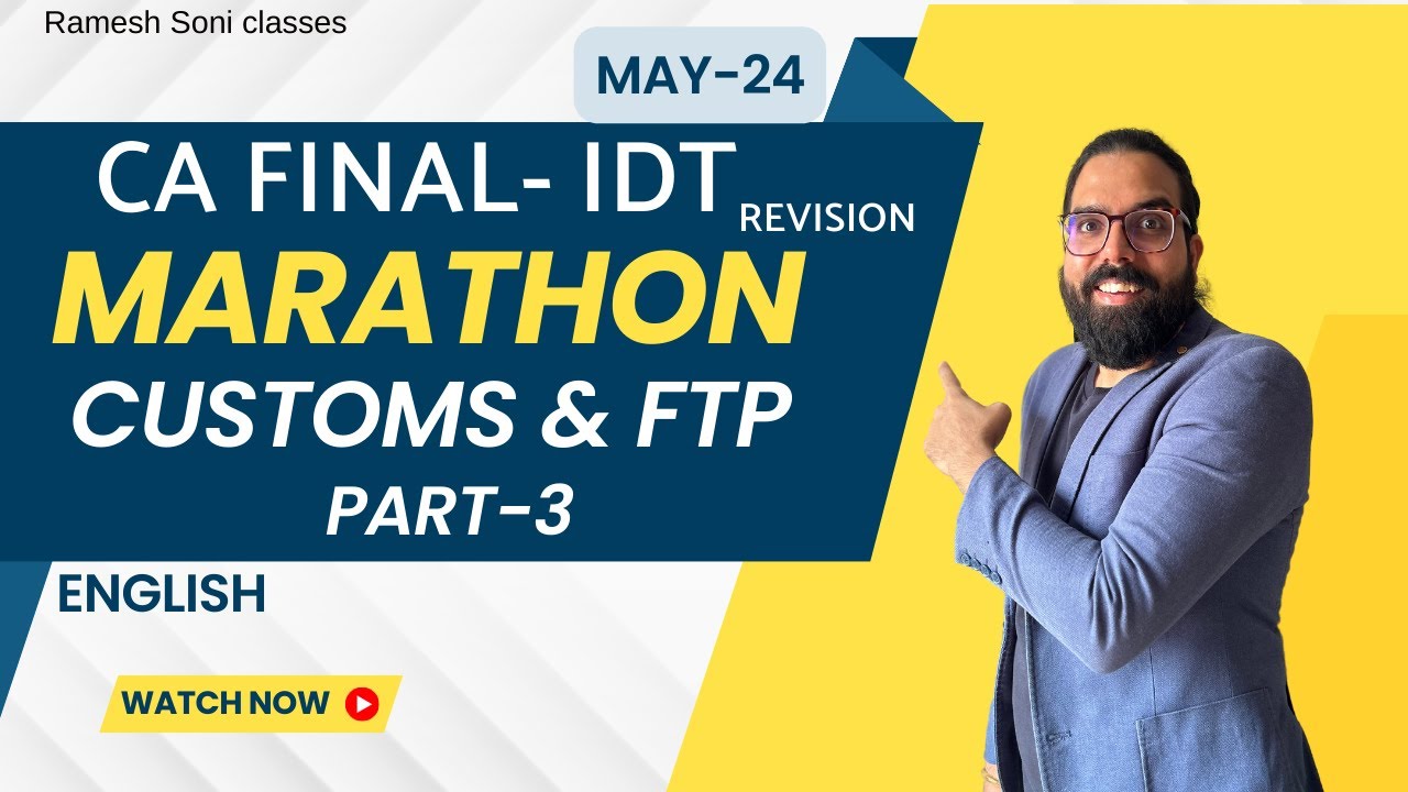 CA Final IDT Revsionary for May 24 | English | IDT Revision [Customs & FTP] Part 3 CA Ramesh Soni