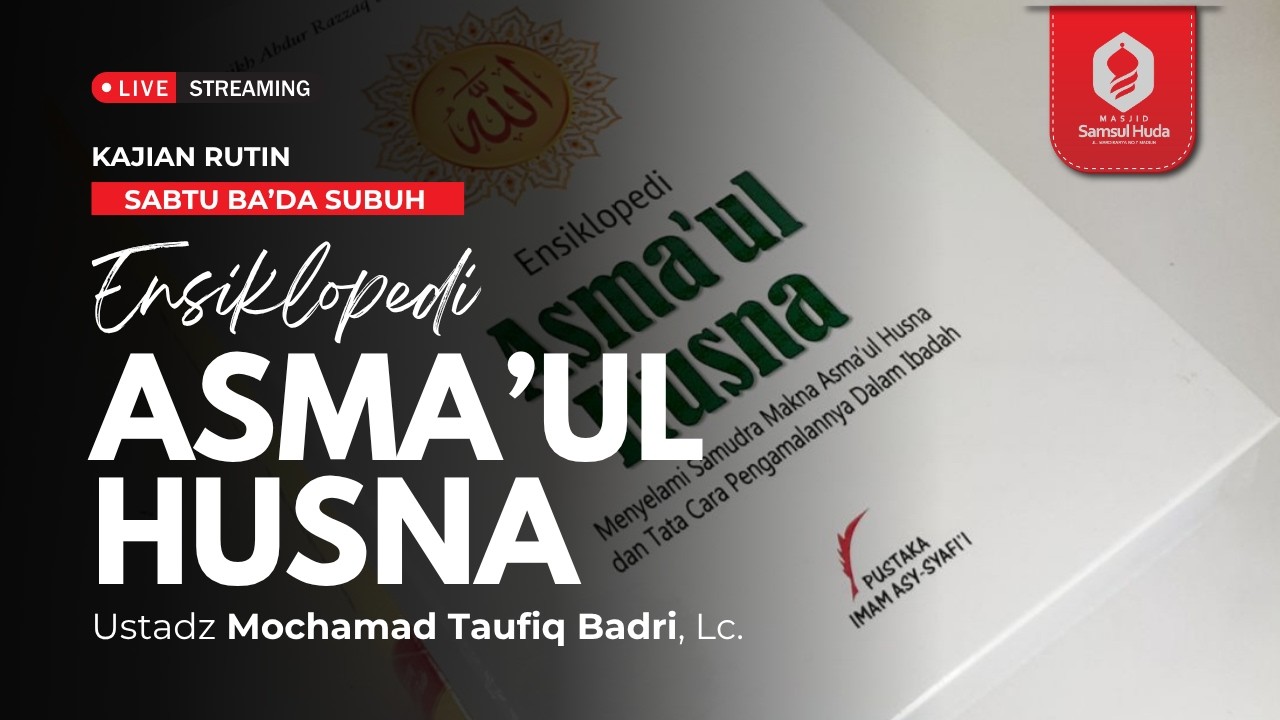[LIVE] Kajian Rutin Bersama Ustadz M. Taufiq Badri, Lc - Ensiklopedi Asma'ul Husna