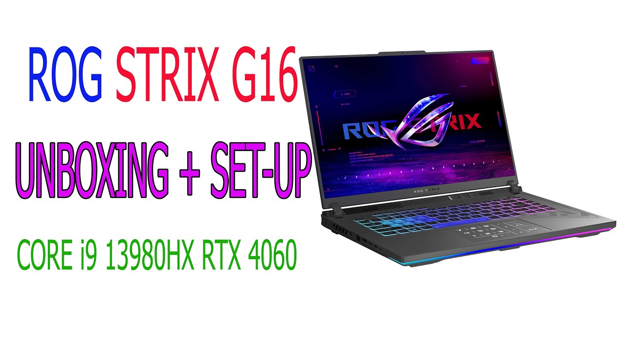ROG STRIX G16 Unboxing and Set-Up Core i9 13980HX RTX 4060