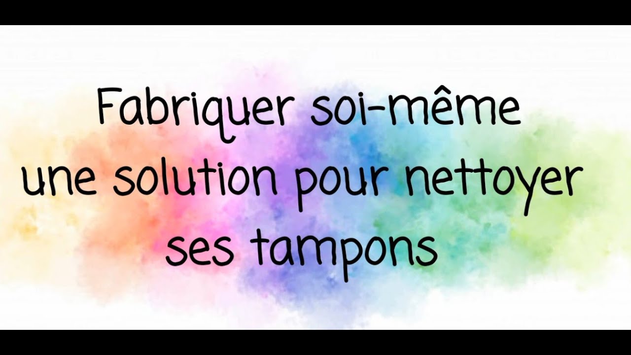 FABRIQUER SOI-MÊME SON NETTOYANT POUR TAMPONS