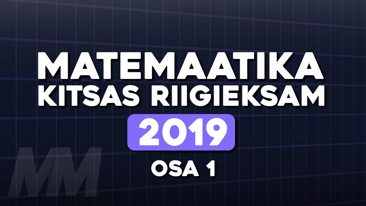 Kitsa Matemaatika Riigieksam 2019 (Osa 1)