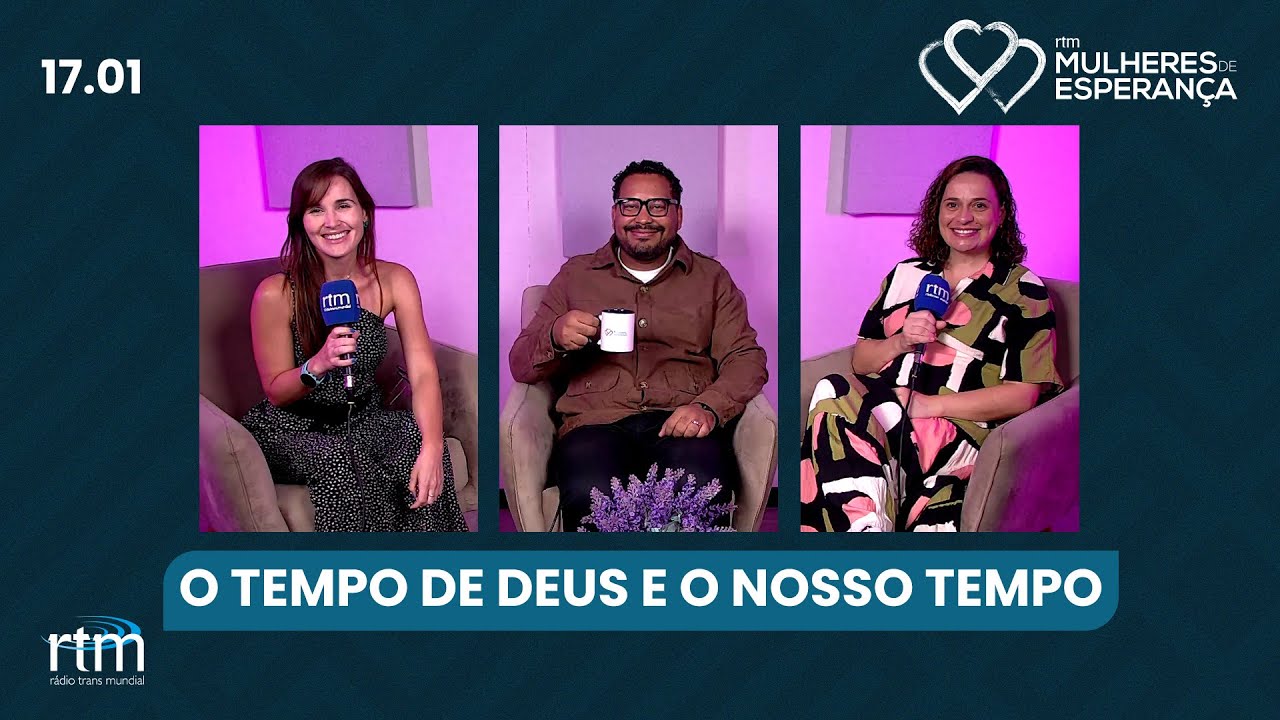 Mulheres de Esperança | O tempo de Deus e o nosso tempo (parte 1)