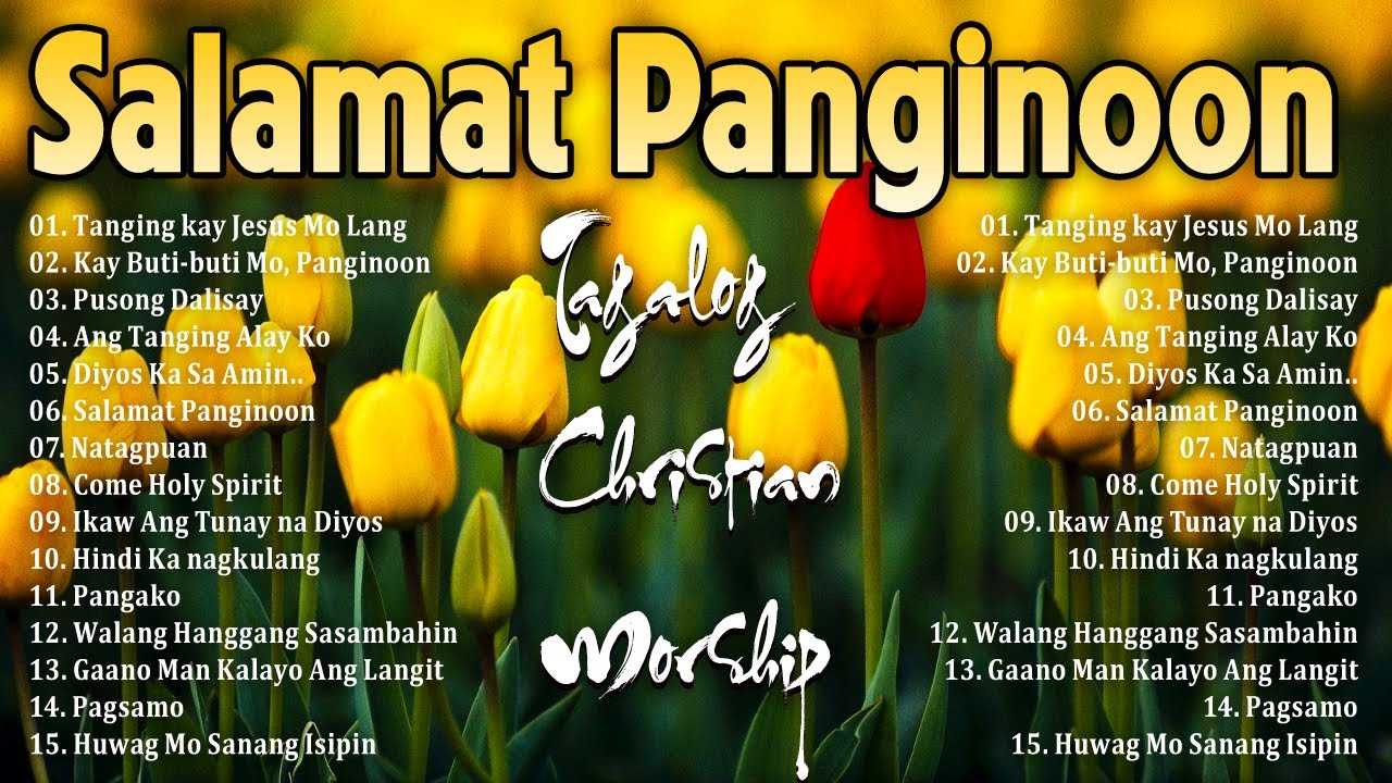 Tagalog Christian Worship Early Morning Songs Salamat Panginoon - Kay Buti Buti Panginoon Praise