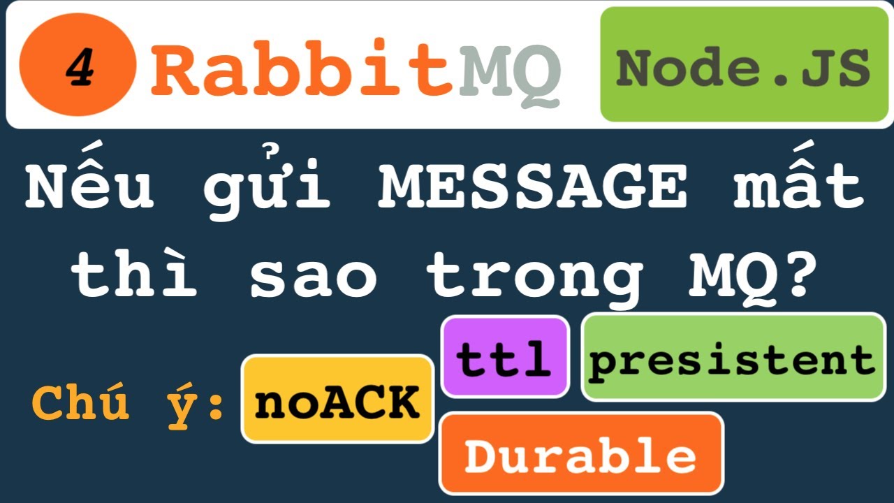 RabbitMQ (4) Giải quyết vấn đề độ tin cậy trong queue (noAck, ttl, durable, persistent) phía Backend