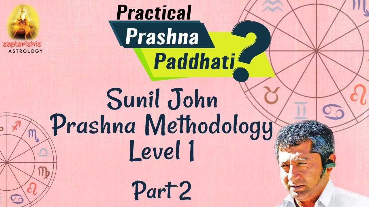 Practical Prashna Paddhati – Sunil John Prashna Methodology Level 1 [Horary Astrology] Part 2