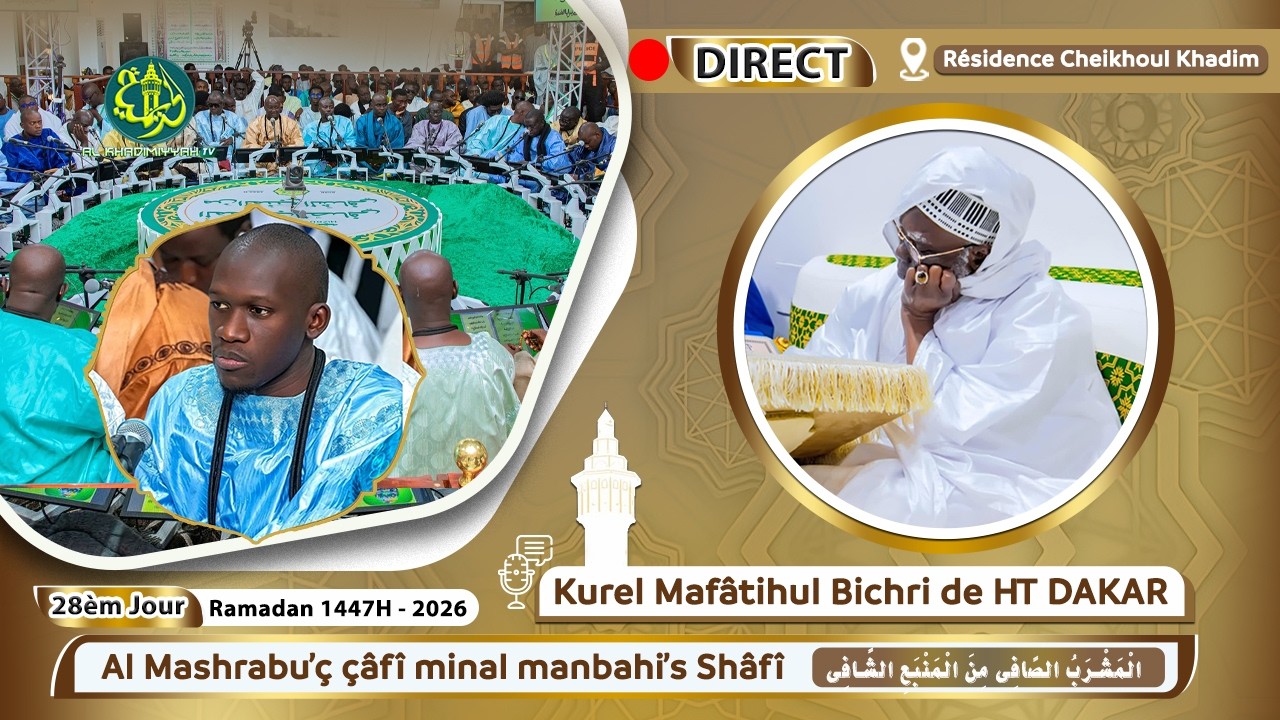 🔴En Direct Résidence Cheikhoul Khadim : Al Mashrabu'ç çâfî minal manbahi'sh Shâfî - 28e Jour Ramadan