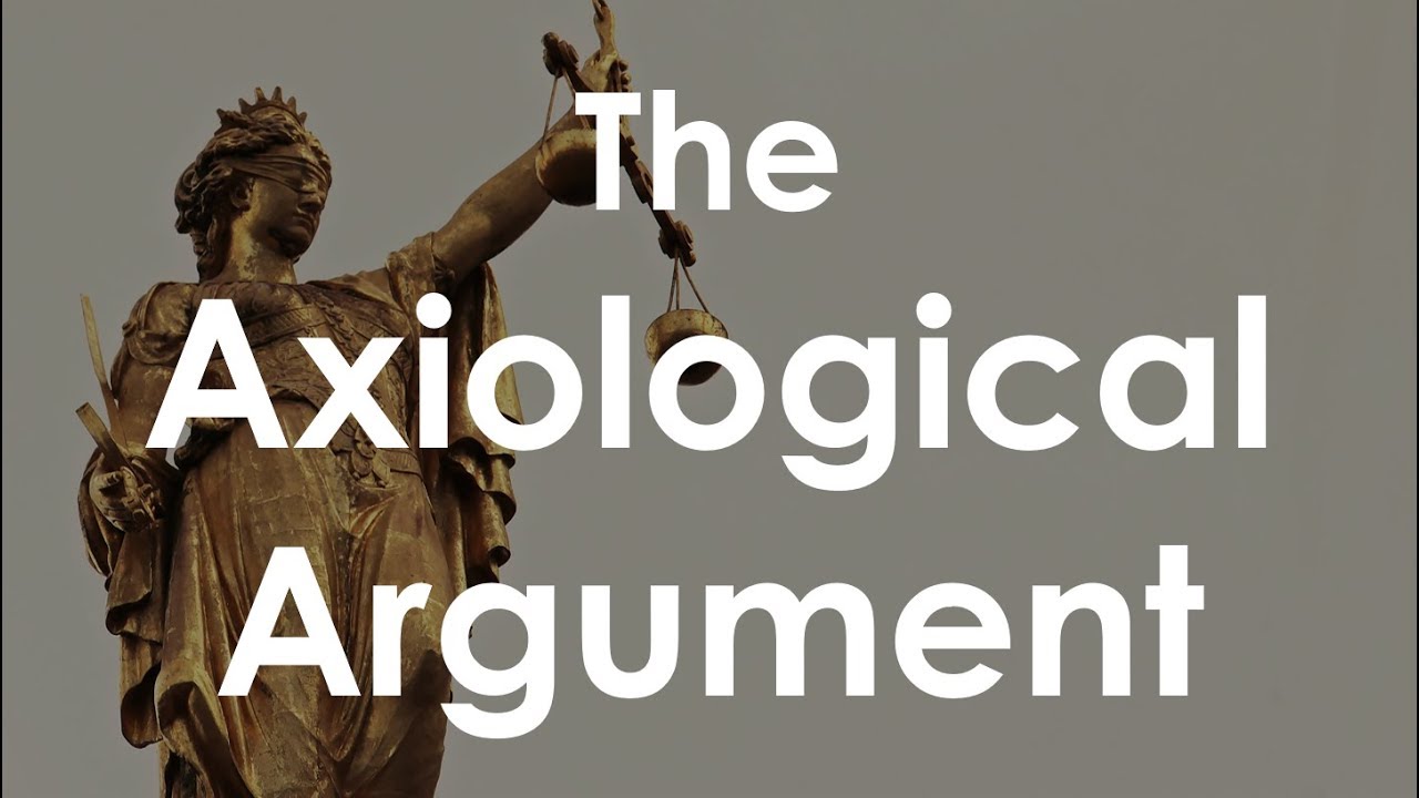 The Axiological Argument (Moral Argument)