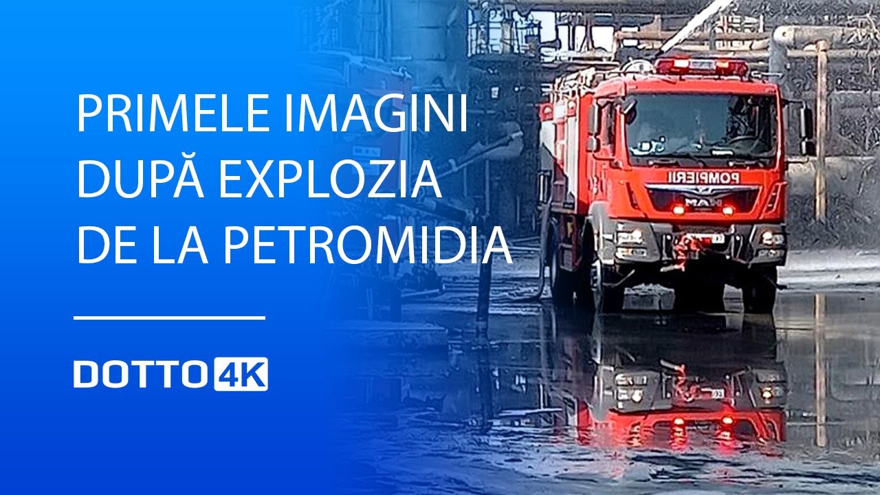 Primele imagini după explozia de la Petromidia