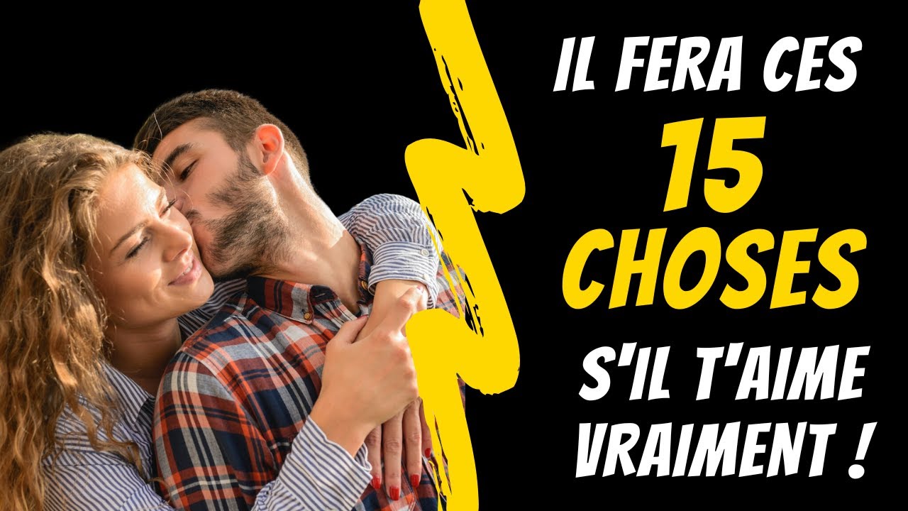 15 Choses Qu'un Homme Fera Seulement S'il T'aime Vraiment ! Les Signes Du Véritable Amour🔥