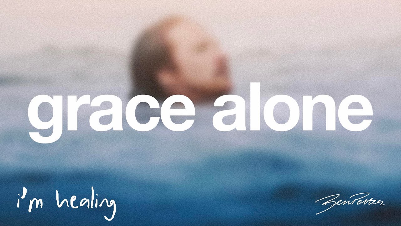 Grace Alone (ft. Joel Phillips & Sarah Jessica) - I'm Healing | Track 3/19 | Ben Potter