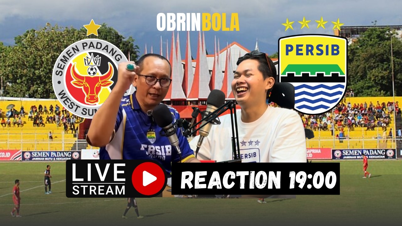 BIG MATCH | SEMEN PADANG FC VS PERSIB BANDUNG | LIVE REACTION BRI SUPER LEAGUE PAPAN ATAS