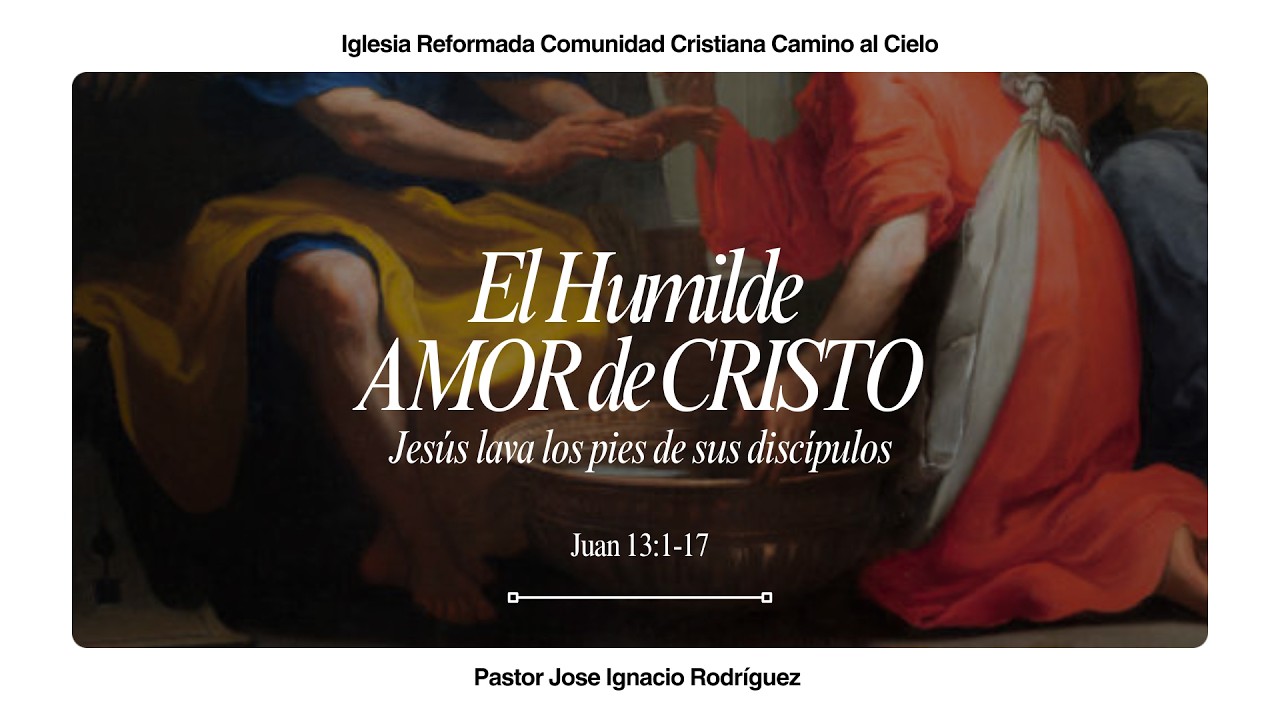 El Humilde Amor de Cristo, Jesús lava los pies de sus Discípulos | Juan 13:1-17