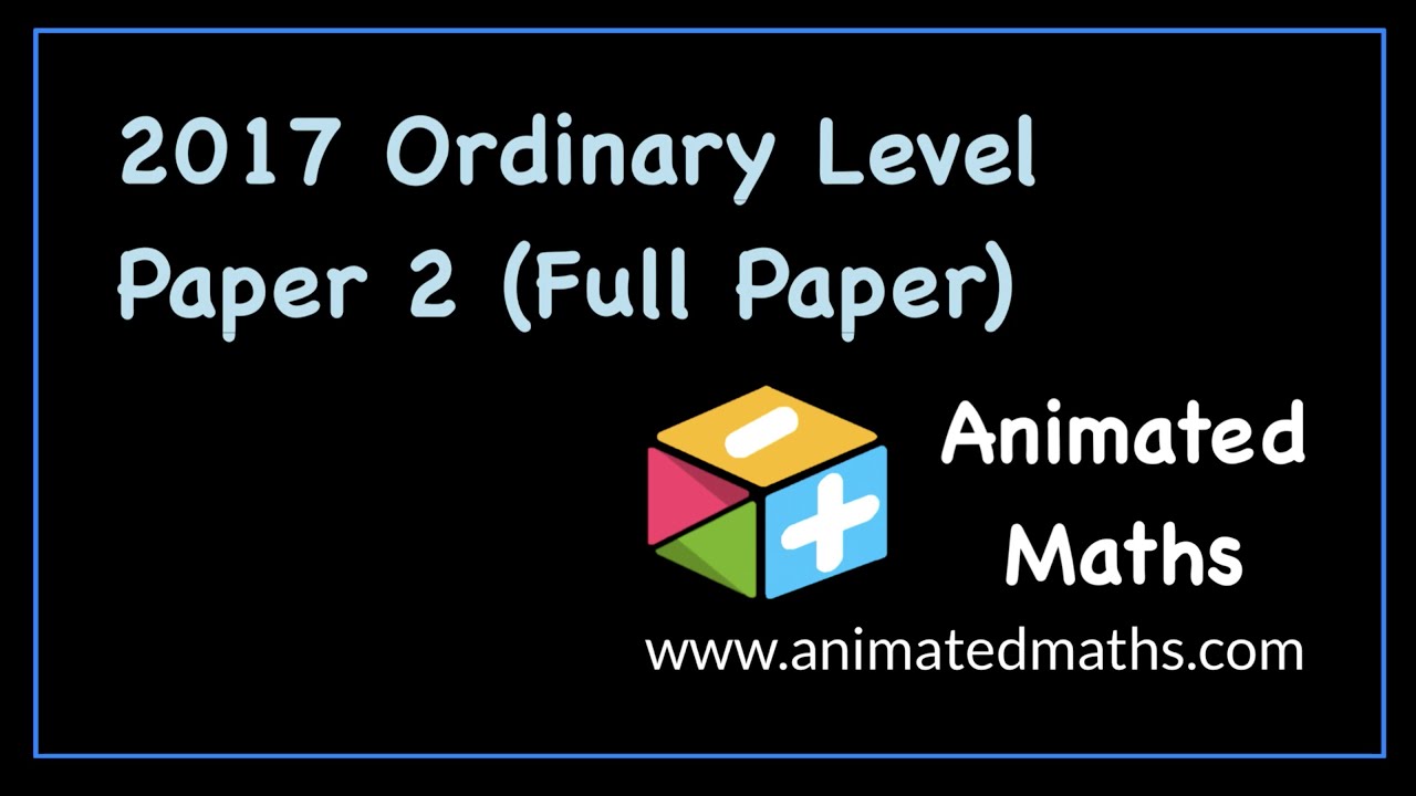 2017 Paper 2 (Full Paper) - Ordinary Level Leaving Cert Maths