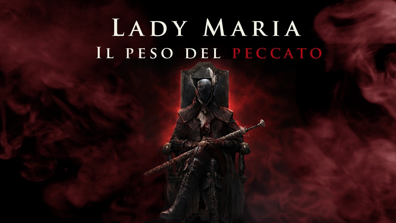 LADY MARIA: Non tutte le colpe si espiano vivendo |Bloodborne Lore|