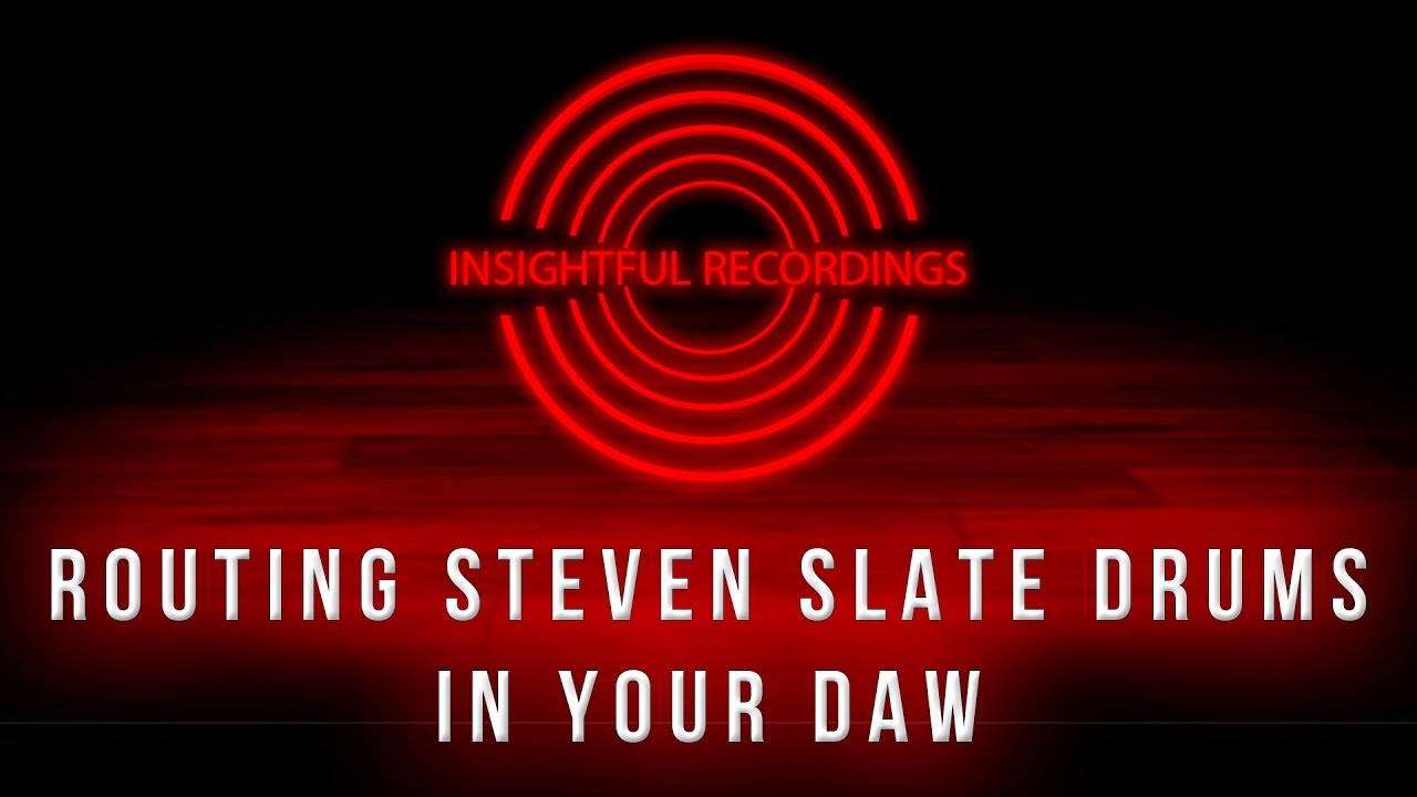 ROUTING STEVEN SLATE DRUMS IN YOUR DAW